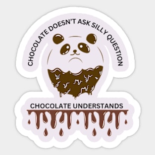 Chocolate Doesn't Ask Silly Question, Chocolate Understands Sticker